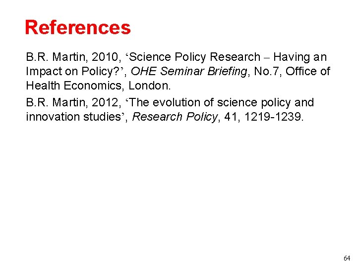 References • B. R. Martin, 2010, ‘Science Policy Research – Having an Impact on References • B. R. Martin, 2010, ‘Science Policy Research – Having an Impact on