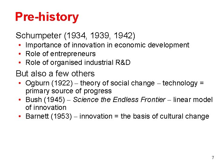 Pre-history • Schumpeter (1934, 1939, 1942) • Importance of innovation in economic development • Pre-history • Schumpeter (1934, 1939, 1942) • Importance of innovation in economic development •
