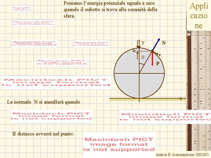 Poniamo l’energia potenziale uguale a zero quando il cubetto si trova alla sommità della Poniamo l’energia potenziale uguale a zero quando il cubetto si trova alla sommità della