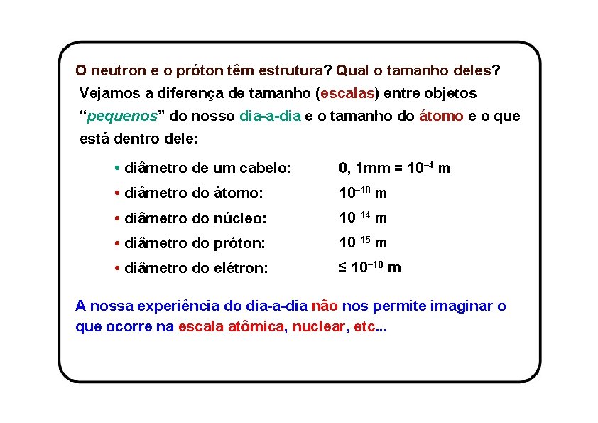 O neutron e o próton têm estrutura? Qual o tamanho deles? Vejamos a diferença