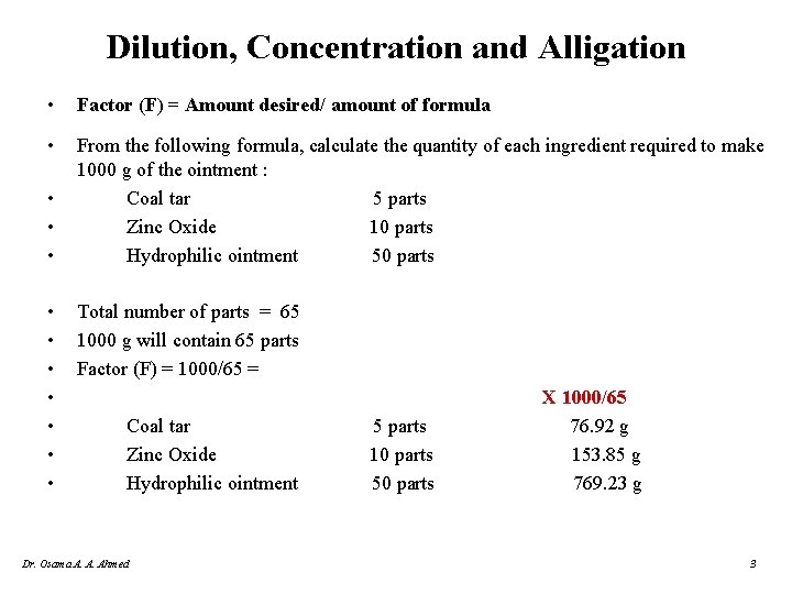 Dilution, Concentration and Alligation • Factor (F) = Amount desired/ amount of formula • Dilution, Concentration and Alligation • Factor (F) = Amount desired/ amount of formula •