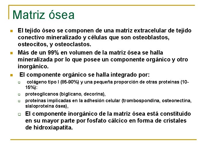 Matriz ósea n n n El tejido óseo se componen de una matriz extracelular