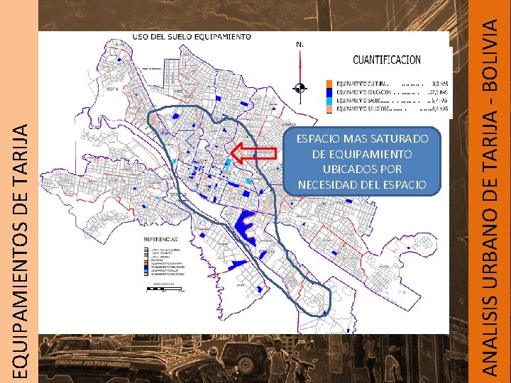 ANALISIS URBANO DE TARIJA - BOLIVIA EQUIPAMIENTOS DE TARIJA ESPACIO MAS SATURADO DE EQUIPAMIENTO ANALISIS URBANO DE TARIJA - BOLIVIA EQUIPAMIENTOS DE TARIJA ESPACIO MAS SATURADO DE EQUIPAMIENTO