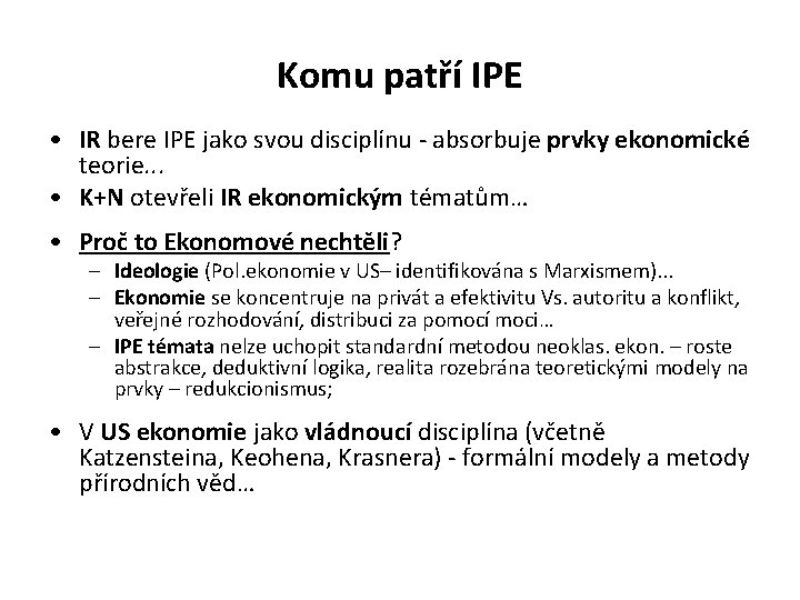 Komu patří IPE • IR bere IPE jako svou disciplínu - absorbuje prvky ekonomické