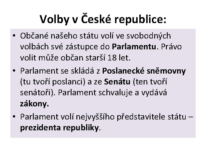 Volby v České republice: • Občané našeho státu volí ve svobodných volbách své zástupce