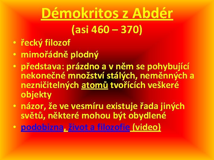 Démokritos z Abdér (asi 460 – 370) • řecký filozof • mimořádně plodný •