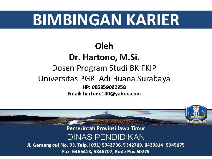 BIMBINGAN KARIER Oleh Dr. Hartono, M. Si. Dosen Program Studi BK FKIP Universitas PGRI