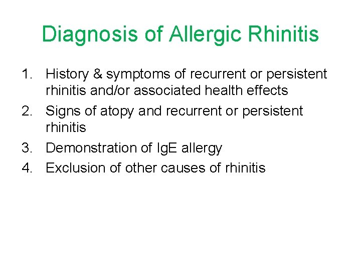 Diagnosis of Allergic Rhinitis 1. History & symptoms of recurrent or persistent rhinitis and/or