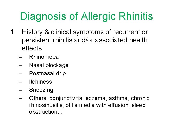 Diagnosis of Allergic Rhinitis 1. History & clinical symptoms of recurrent or persistent rhinitis