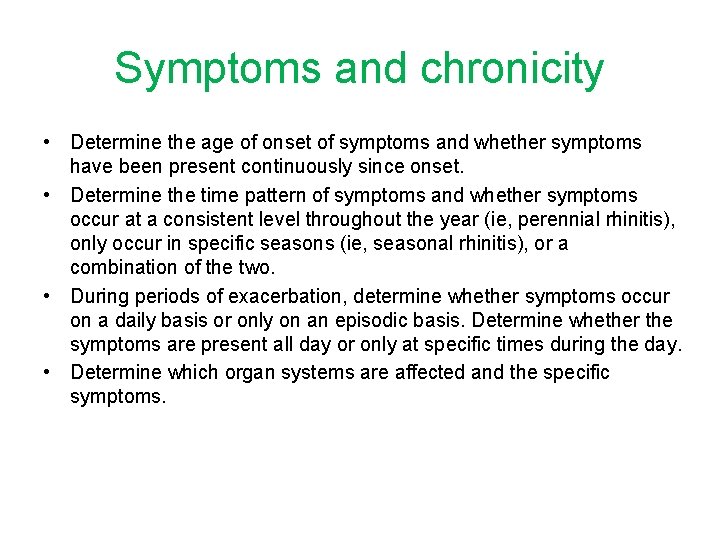 Symptoms and chronicity • Determine the age of onset of symptoms and whether symptoms
