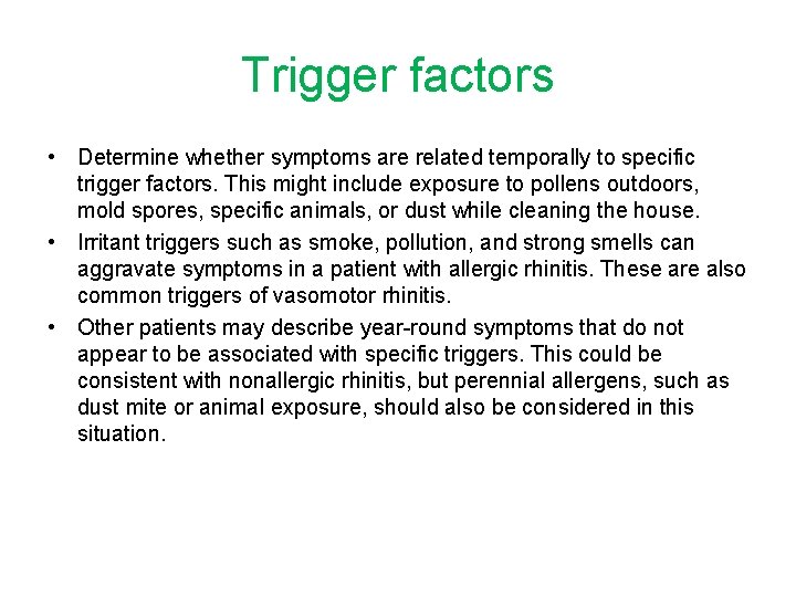 Trigger factors • Determine whether symptoms are related temporally to specific trigger factors. This