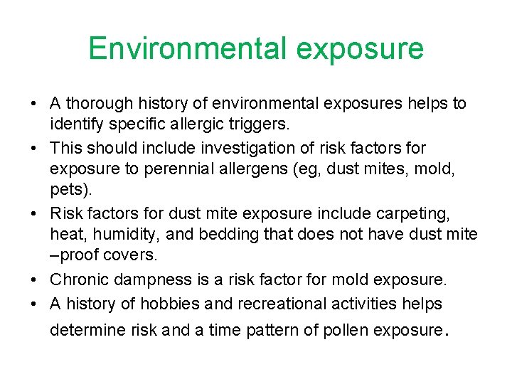 Environmental exposure • A thorough history of environmental exposures helps to identify specific allergic
