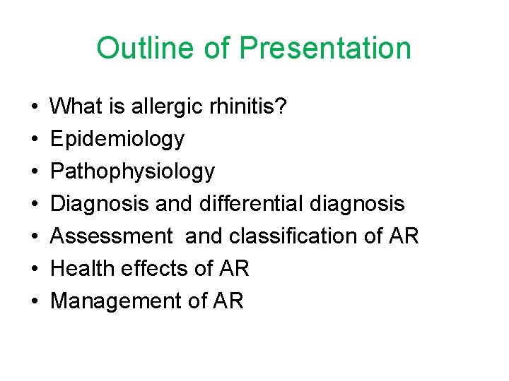 Outline of Presentation • • What is allergic rhinitis? Epidemiology Pathophysiology Diagnosis and differential