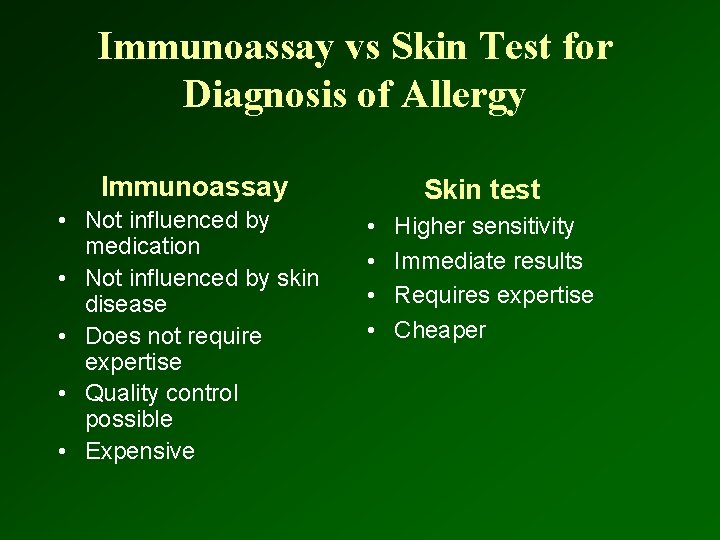 Immunoassay vs Skin Test for Diagnosis of Allergy Immunoassay • Not influenced by medication