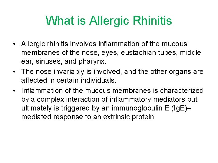 What is Allergic Rhinitis • Allergic rhinitis involves inflammation of the mucous membranes of