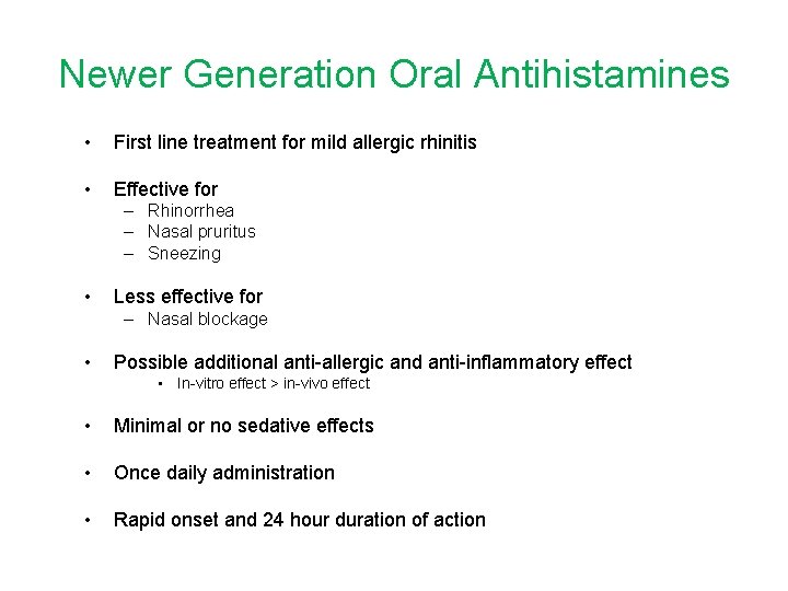 Newer Generation Oral Antihistamines • First line treatment for mild allergic rhinitis • Effective