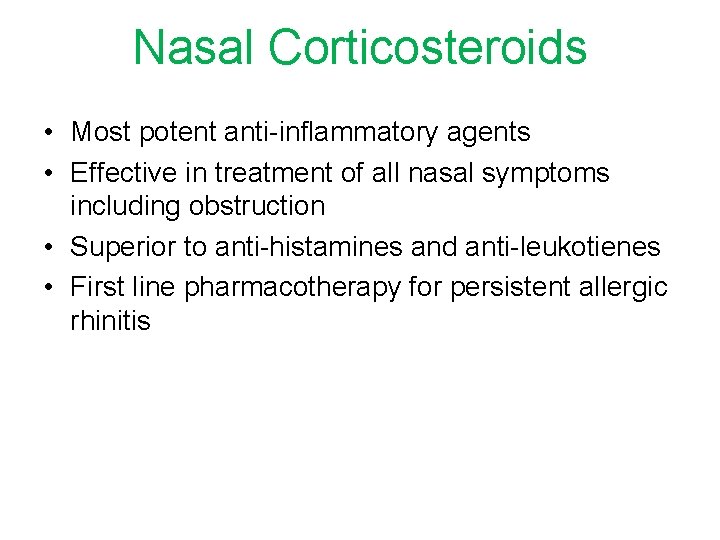 Nasal Corticosteroids • Most potent anti-inflammatory agents • Effective in treatment of all nasal