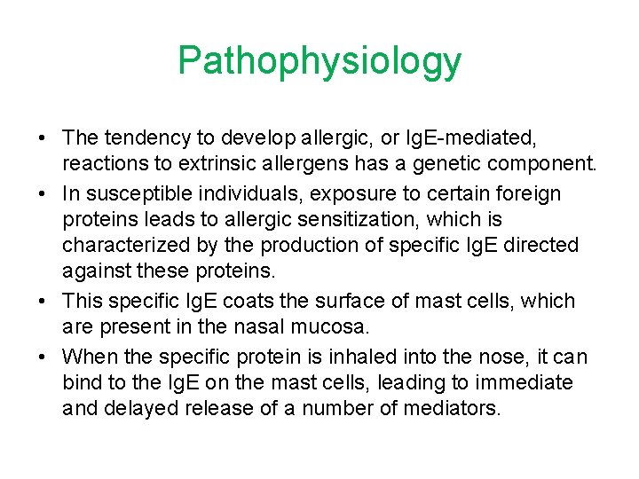 Pathophysiology • The tendency to develop allergic, or Ig. E-mediated, reactions to extrinsic allergens