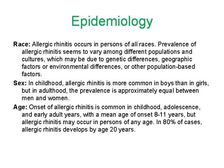 Epidemiology Race: Allergic rhinitis occurs in persons of all races. Prevalence of allergic rhinitis
