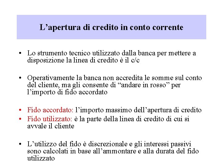 L’apertura di credito in conto corrente • Lo strumento tecnico utilizzato dalla banca per