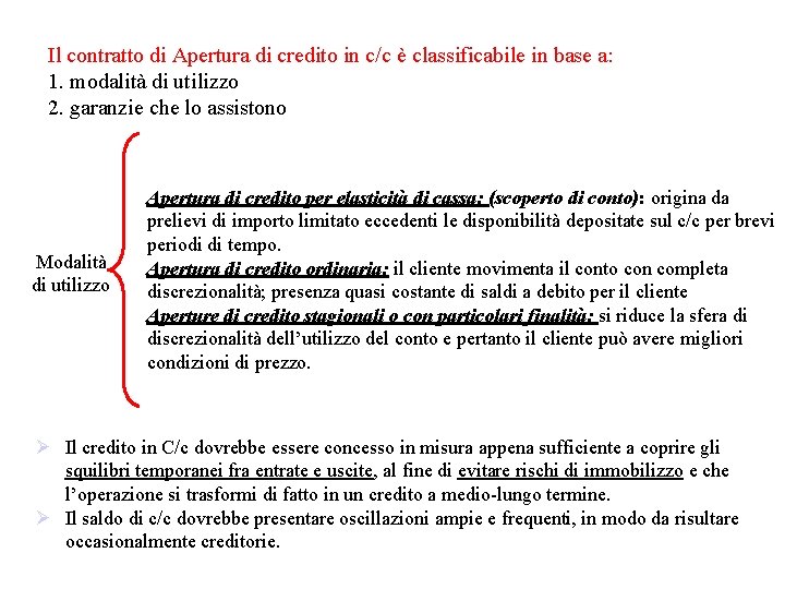 Il contratto di Apertura di credito in c/c è classificabile in base a: 1.