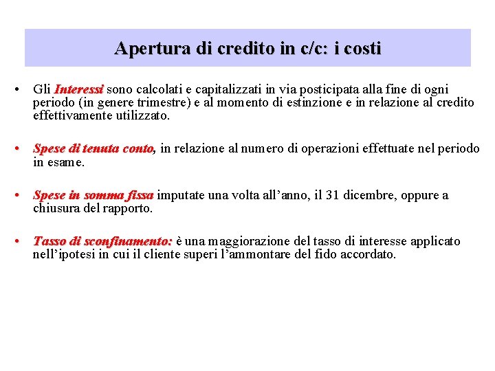 Apertura di credito in c/c: i costi • Gli Interessi sono calcolati e capitalizzati