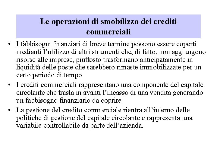 Le operazioni di smobilizzo dei crediti commerciali • I fabbisogni finanziari di breve termine