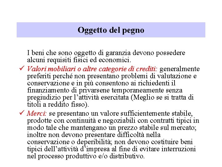 Oggetto del pegno I beni che sono oggetto di garanzia devono possedere alcuni requisiti