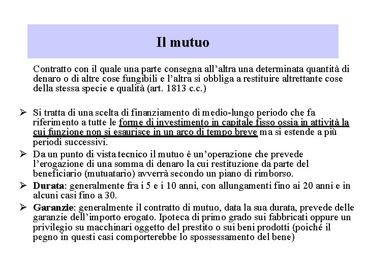 Il mutuo Contratto con il quale una parte consegna all’altra una determinata quantità di