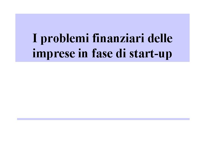 I problemi finanziari delle imprese in fase di start-up 