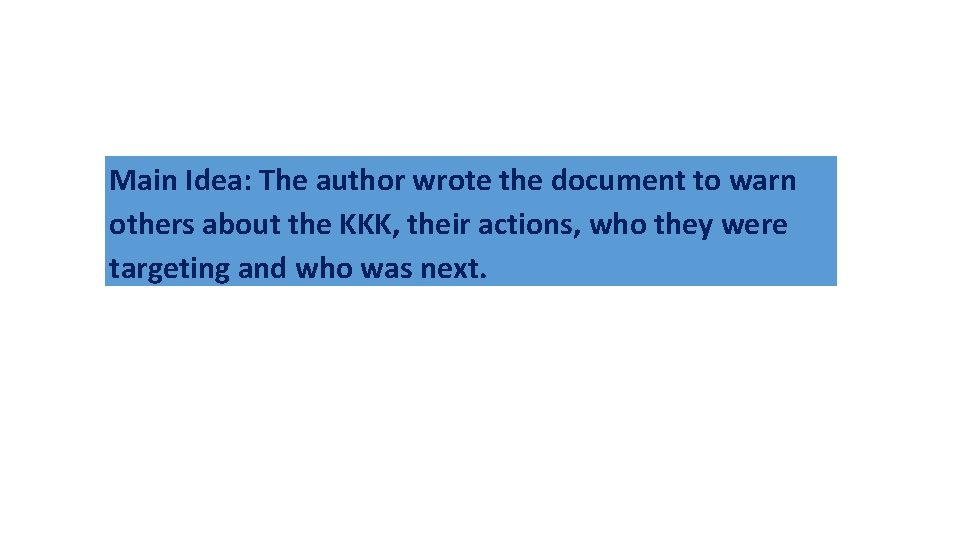 Main Idea: The author wrote the document to warn others about the KKK, their