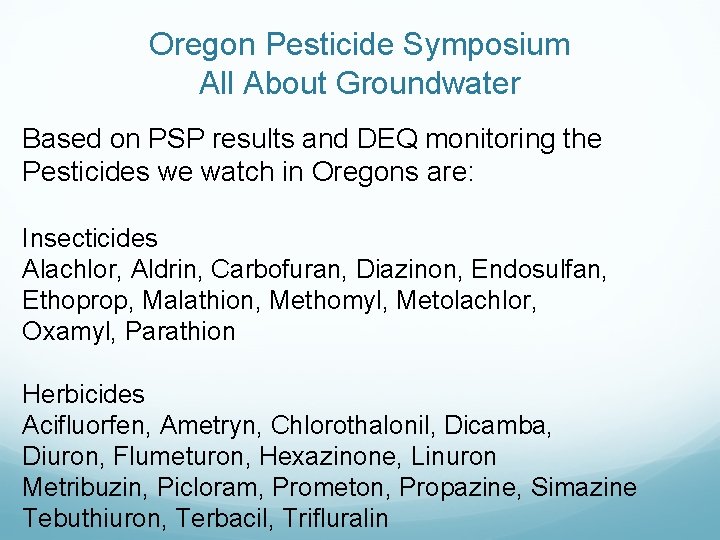 Oregon Pesticide Symposium All About Groundwater Based on PSP results and DEQ monitoring the