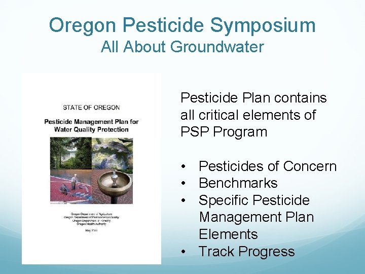 Oregon Pesticide Symposium All About Groundwater Pesticide Plan contains all critical elements of PSP
