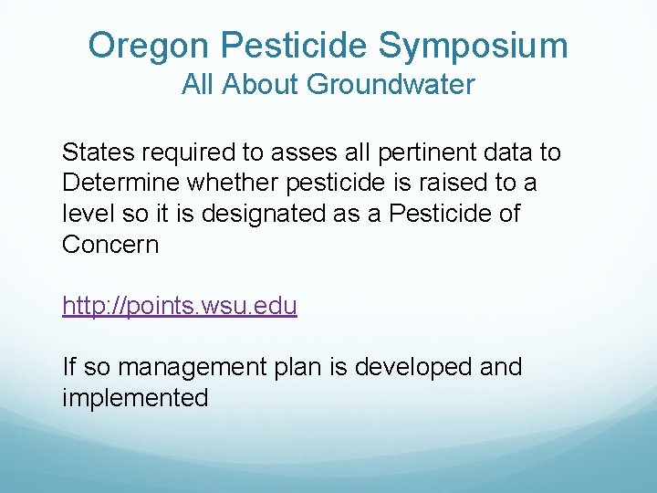 Oregon Pesticide Symposium All About Groundwater States required to asses all pertinent data to