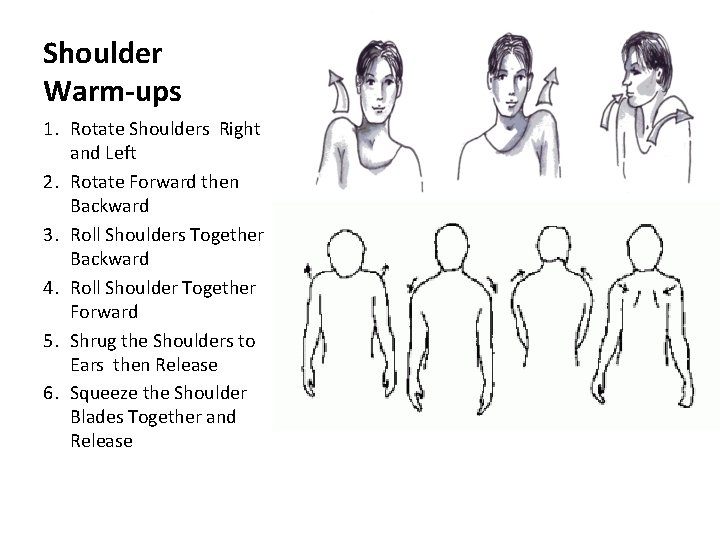 Shoulder Warm-ups 1. Rotate Shoulders Right and Left 2. Rotate Forward then Backward 3.