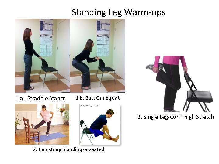Standing Leg Warm-ups 1 a. Straddle Stance 1 b. Butt Out Squat 3. Single