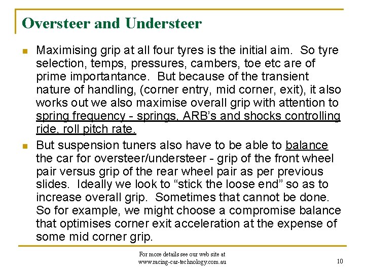 Oversteer and Understeer n n Maximising grip at all four tyres is the initial