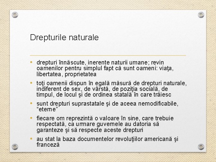 Drepturile naturale • drepturi înnăscute, inerente naturii umane; revin oamenilor pentru simplul fapt că