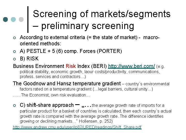 Screening of markets/segments – preliminary screening According to external criteria (= the state of