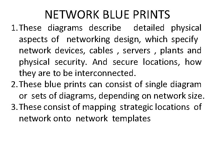 NETWORK BLUE PRINTS 1. These diagrams describe detailed physical aspects of networking design, which