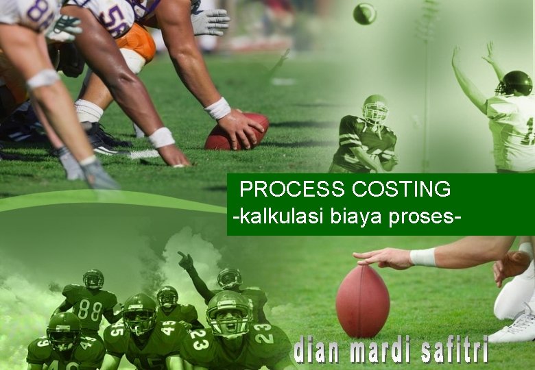 PROCESS COSTING -kalkulasi biaya proses- 