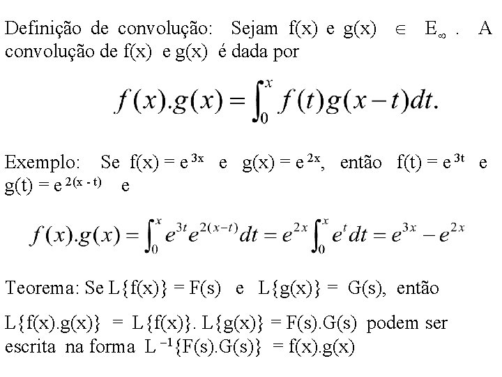 Definição de convolução: Sejam f(x) e g(x) E . A convolução de f(x) e