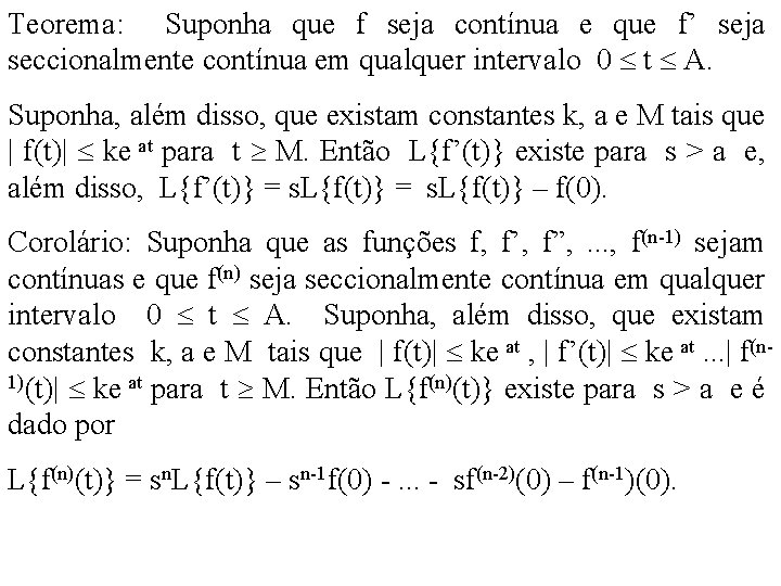 Teorema: Suponha que f seja contínua e que f’ seja seccionalmente contínua em qualquer