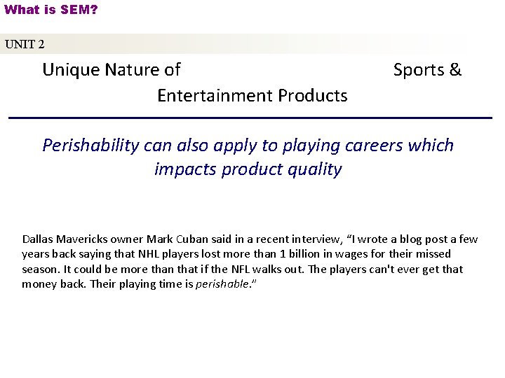 What is SEM? UNIT 2 Unique Nature of Entertainment Products Sports & Perishability can