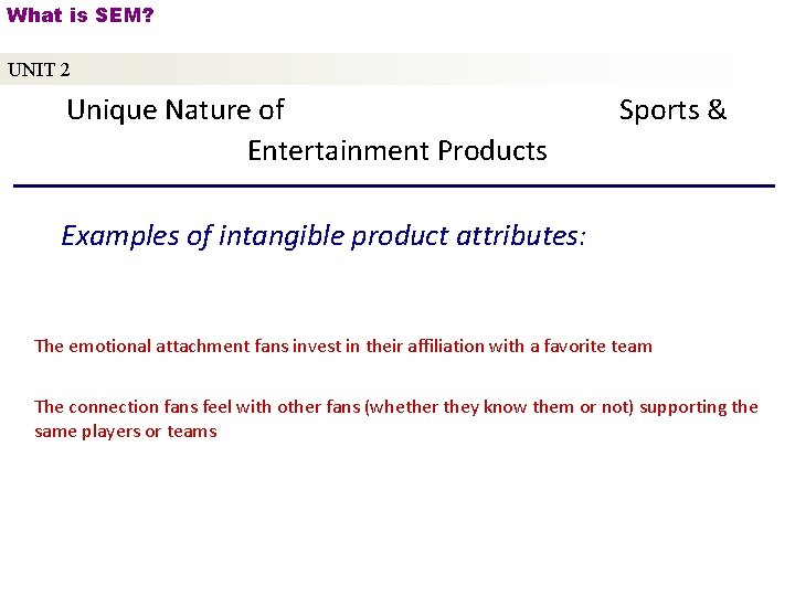 What is SEM? UNIT 2 Unique Nature of Entertainment Products Sports & Examples of