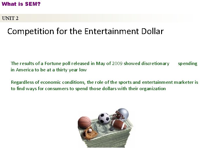 What is SEM? UNIT 2 Competition for the Entertainment Dollar The results of a