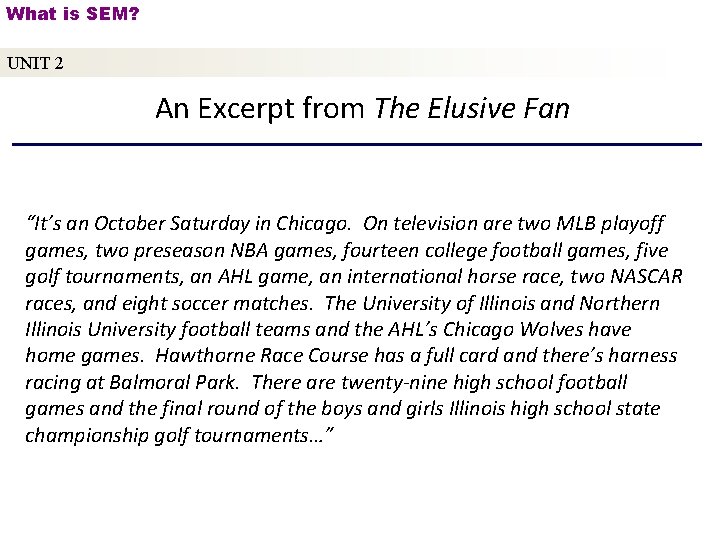 What is SEM? UNIT 2 An Excerpt from The Elusive Fan “It’s an October
