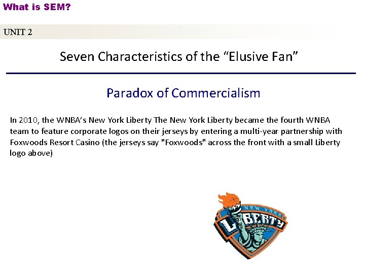 What is SEM? UNIT 2 Seven Characteristics of the “Elusive Fan” Paradox of Commercialism