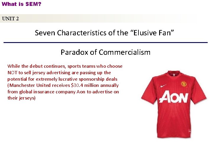 What is SEM? UNIT 2 Seven Characteristics of the “Elusive Fan” Paradox of Commercialism