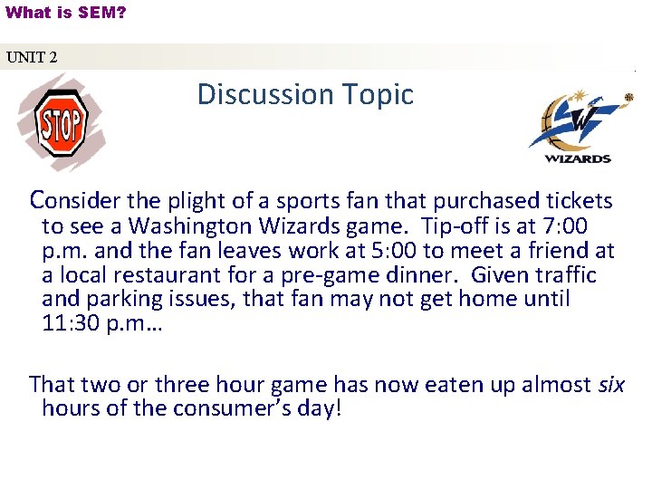 What is SEM? UNIT 2 Discussion Topic Consider the plight of a sports fan